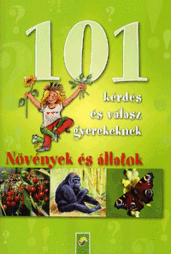 101 krds s vlasz gyerekeknek: Nvnyek s llatok