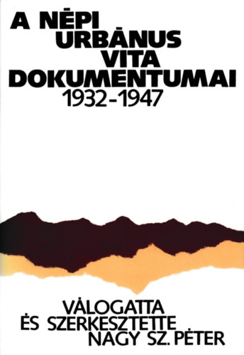 Nagy Sz. Pter (vlog.szerk.) - A npi urbnus vita dokumentumai 1932-1947