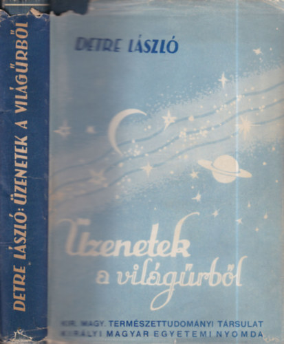 Detre László - Üzenetek a világűrből (Kozmikus hatások a Földön)