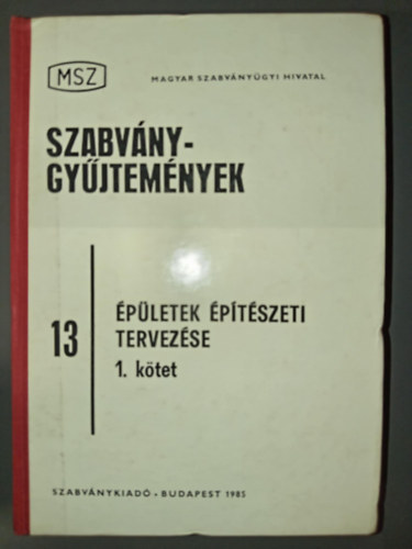 Bocsa Gyula (szerk.), Kr�l Andor (szerk.), Veiszn� Mik� Borb�la (szerk.), G�sp�r Zolt�n (lektor) - �p�letek �p�t�szeti tervez�se I. (MSZ Szabv�nygy�jtem�nyek 13.)