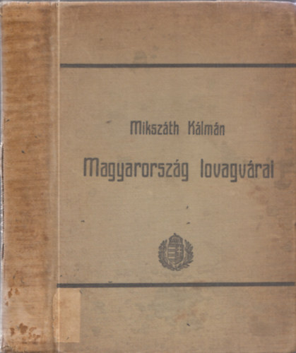 Mikszth Klmn - Magyarorszg lovagvrai - A kis prms (Mikszth Klmn munki)