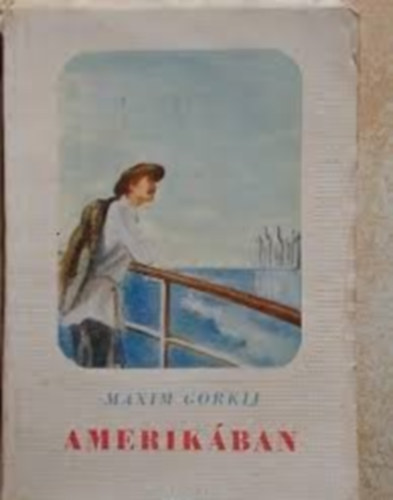 Gorkij Maxim - Amerikában