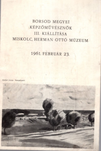 Borsod Megyei Képzőművésznők III. kiállítása Miskolc, Herman Ottó Múzeum 1961. február 23.