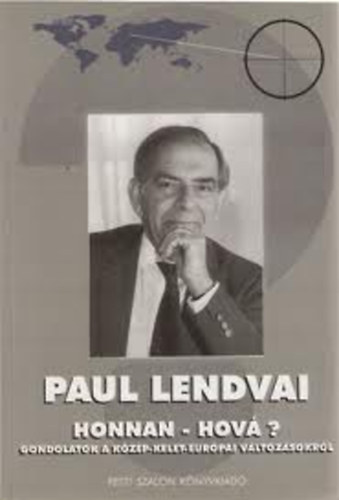 Paul Lendvai - Honnan-Hov? Gondolatok a kzp- s kelet-eurpai vltozsokrl