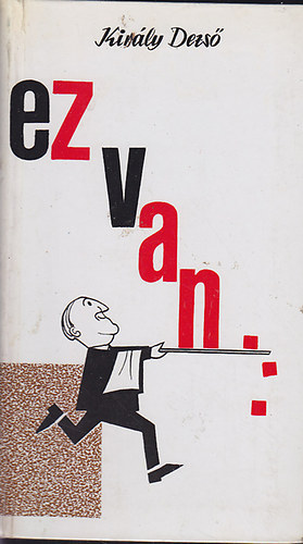 Kir�ly Dezs� - Ez van.....(Kir�ly)