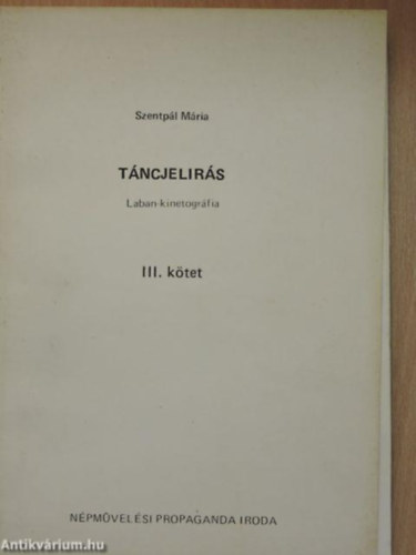 Szentp�l M�ria - T�ncjel�r�s Laban-kinetogr�fia III. k�tet
