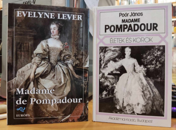 Evelyne Lever, Por Jnos - 2 db Madame de Pompadour + Madame Pompadour: letek s korok