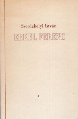 Szerdahelyi Istvn - Erkel Ferenc