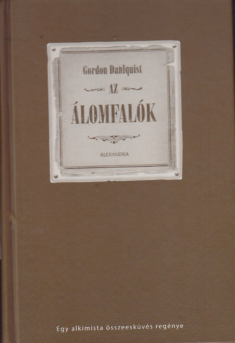 Gordon Dahlquist - Az lomfalk - Egy alkimista sszeeskvs regnye
