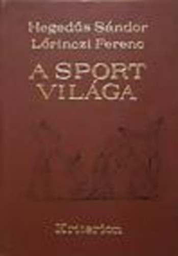 Hegedűs Sándor- Lőrinczi Ferenc - A sport világa