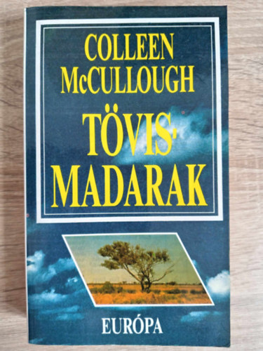 Colleen  McCullough, Borb�s M�ria (ford.), G�ncz �rp�d (ford.) - T�vismadarak - A Clearyek t�rt�nete (The Thorn Birds) - Borb�s M�ria �s G�ncz �rp�d ford�t�sa