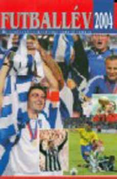 Margay Sndor /szerk./ - Futballv 2004 - Az esztend esemnyei naprl napra