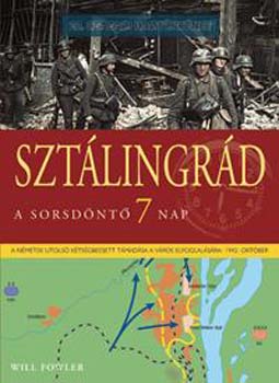 Fowler, William - Sztálingrád: a sorsdöntő 7 nap
