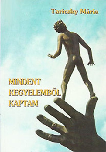 Tariczky Mria - Mindent kegyelembl kaptam