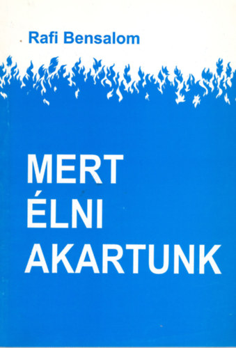 Rafi Bensalom - Mert lni akartunk