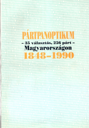 J�n�s K�roly - P�rtpanoptikum - 35 v�laszt�s, 256 p�rt - Magyarorsz�gon 1848-1990