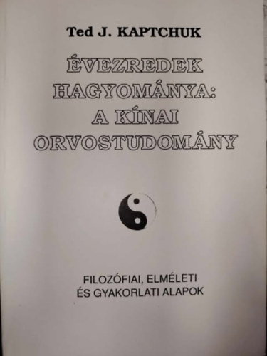 Ted J. Kaptchuk - vezredek hagyomnya: a knai orvostudomny
