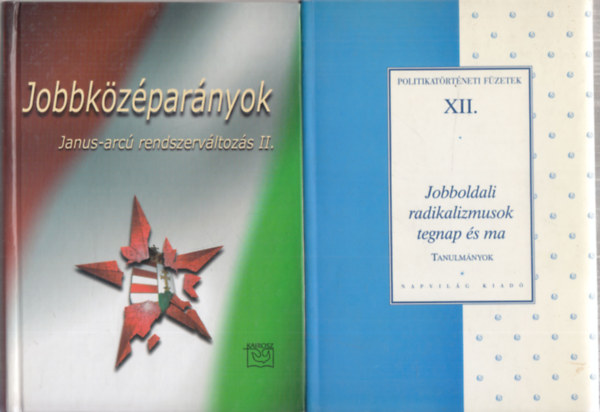 Feitl István ( szerk. ), Körmendy Zsuzsanna (szerk.) - 2 db. politikai kötet: Jobboldali radikalizmusok tegnap és ma + Jobbközéparányok (Janus-arcú rendszerváltozás II.)