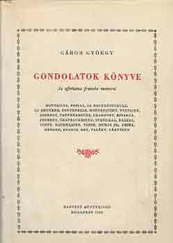 Gábor György - Gondolatok könyve (Az aforizma francia mesterei)