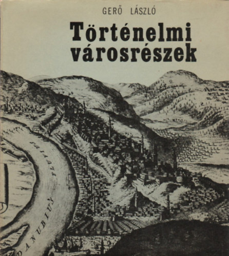 Ger� L�szl� - T�rt�nelmi v�rosr�szek