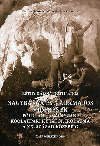 Réthy Károly; Tóth János (szerk.) - Nagybánya és Máramaros vidékének földtani, ásványtani, kőolajipari...