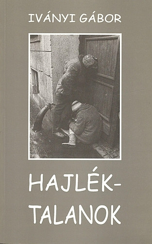 Iványi Gábor - Hajléktalanok