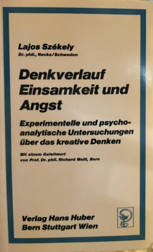 Szkely Lajos (szerk.) - Denkverlauf Einsamkeit und Angst - Experimentelle und psychoanalitische Untersuchungen ber das kreative Denken