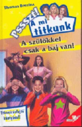 Thomas Brezina - pssszt! A mi titkunk: A szlkkel csak a baj van!