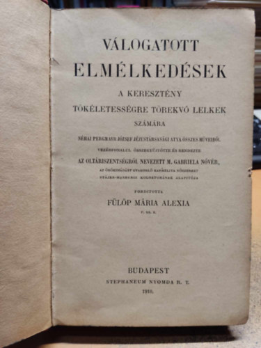 M. Gabriela nővér, Fülöp Mária Alexia (ford.) - Válogatott elmélkedések a keresztény tökéletességre törekvő lelkek számára