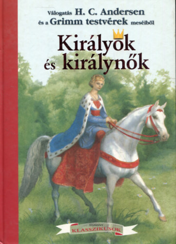 Hans Christian Andresen, Grimm testv�rek - V�logat�s H. C. Andersen �s a Grimm testv�rek mes�ib�l - Kir�lyok �s kir�lyn�k
