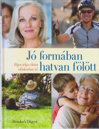 szerk. Takcsi-Nagy Klra - J formban hatvan fltt - ljen teljes letet idskorban is!
