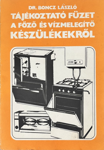 Boncz L�szl� dr. - T�j�koztat� f�zet a f�z� �s v�zmeleg�t� k�sz�l�kekr�l