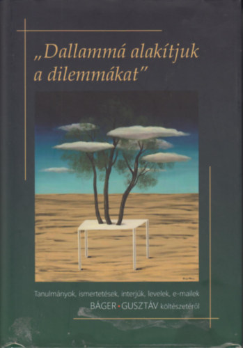 ,,Dallamm alaktjuk a dilemmkat" - Tanulmnyok, ismertetsek, interjk, levelek, e-mailek