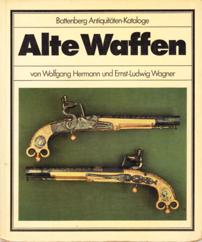 Hermann, Wolfgang- Wagner, Ernst-Ludwig - Alte Waffen