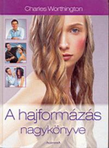Charles Worthington - A hajformzs nagyknyve