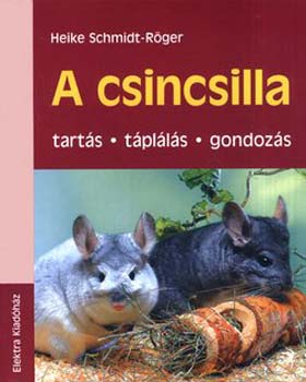 Heike Schmidt-Rger - A csincsilla - Tarts, tplls, gondozs