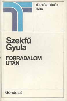 Szekf Gyula - Forradalom utn