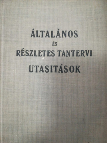 Általános és részletes tantervi utasitások