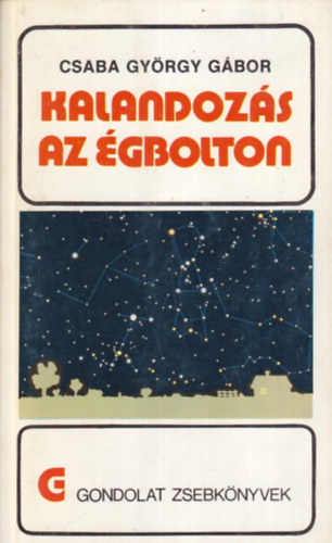 Csaba György Gábor - Kalandozás az égbolton (gondolat zsebkönyvek)