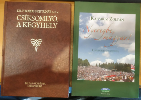 Dr. P. Boros Fortunt, Kabarcz Zoltn - 2 db Csksomly, a kegyhely + Nyeregbe, magyar! (Csksomly zenete)