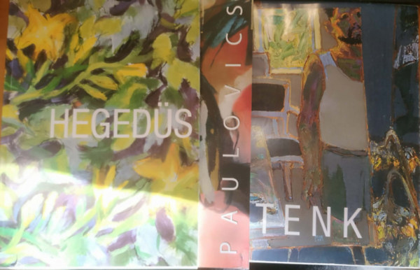 Heged�s Endre, Supka Magdolna, Tenk L�szl�, Hann Ferenc, Paulovics L�szl� - 3 db magyar fest�szet: Heged�s + Paulovics + Tenk