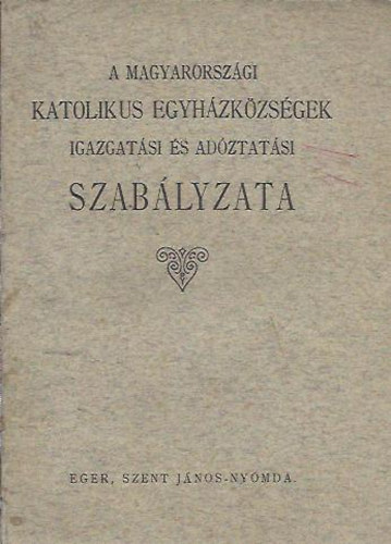 . - A Magyarországi katolikus egyházközségek igazgatási és adóztatási szabályzata