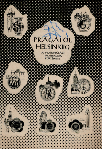 Ifj�s�gi Lapkiad� - Pr�g�t�l Helsinkiig - A vil�gifj�s�gi Tal�lkoz�k t�rt�nete