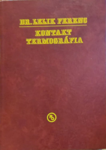 Dr. Lelik Ferenc - Kontakt termográfia (A mozgásszervi elváltozások atlasza)