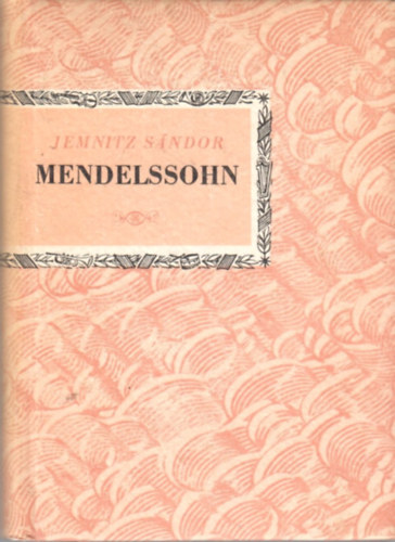 Jemnitz Sándor - Mendelssohn (Kis zenei könyvtár)