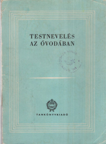 Dr. Cseke Dnes, Dr. Cs. Balknyi Lenke, Lvay Pln - Testnevels az vodban- Segdknyv az vodai testnevels anyagnak feldolgozshoz