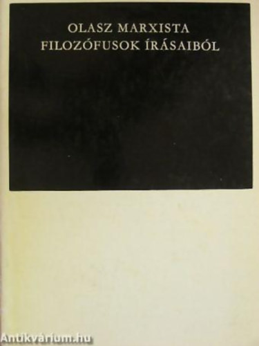 Antonio Gramsci - Palmiro Togliatti - Antonio Banfi - Olasz marxista filozfusok rsaibl
