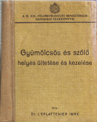 Dr. L'Eplattenier Imre - A gy�m�lcs�s �s sz�l� helyes �ltet�se �s kezel�se