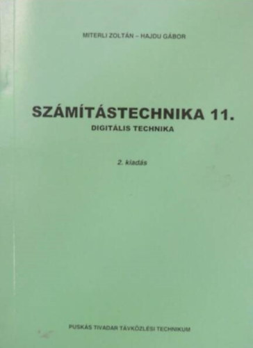 Miterli Zoltn, Hajdu Gbor, Dr. Horvth Lszl (lektor) - Szmtstechnika 11. - DIGITLIS TECHNIKA
