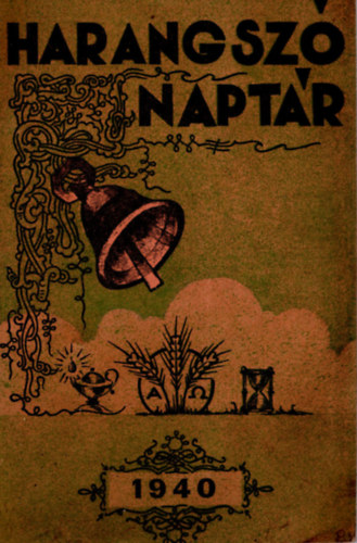 Szab Jzsef (szerk.) - Harangsz naptr 1940. (Evanglikus keresztynek kpes harangsz-naptra az 1940. szk vre III. vfolyam)